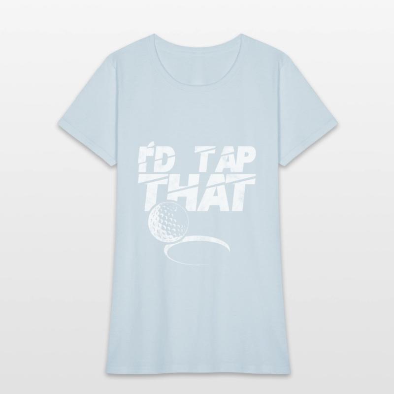 I'd Tap That Golf Ball Golfing Funny Sports Gift
