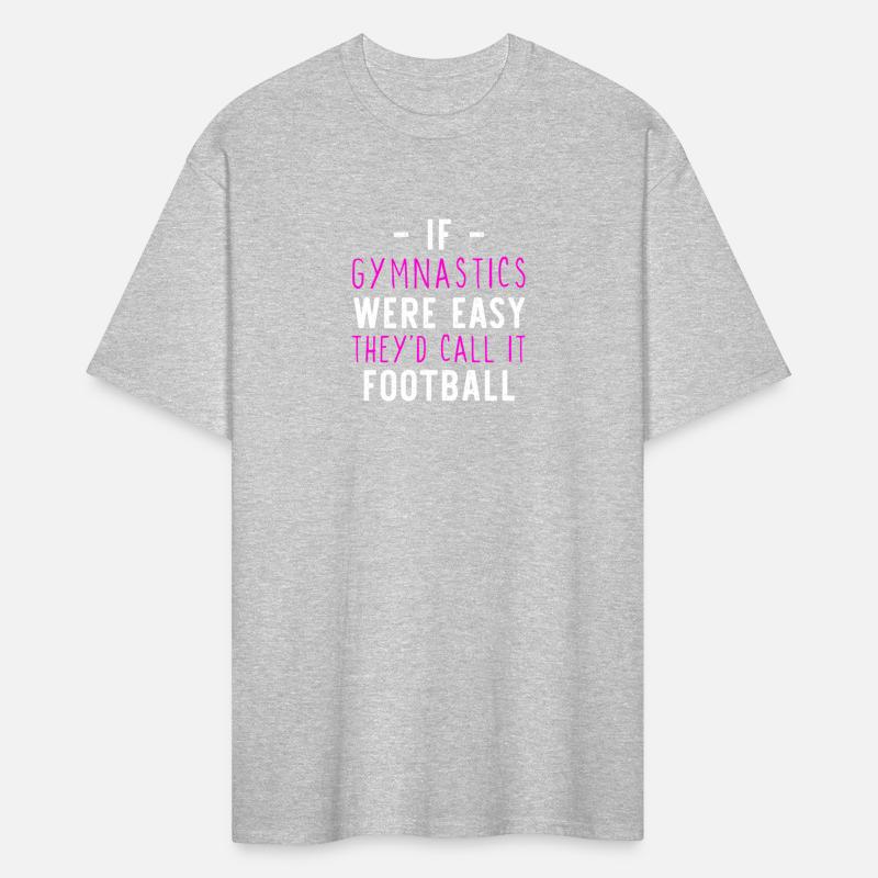 If Gymtics Were Easy They'D Call It Football