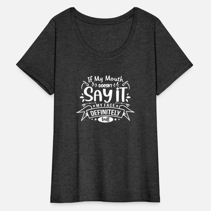 If My Mouth Doesn't Say It | Funny Quotes | Humor