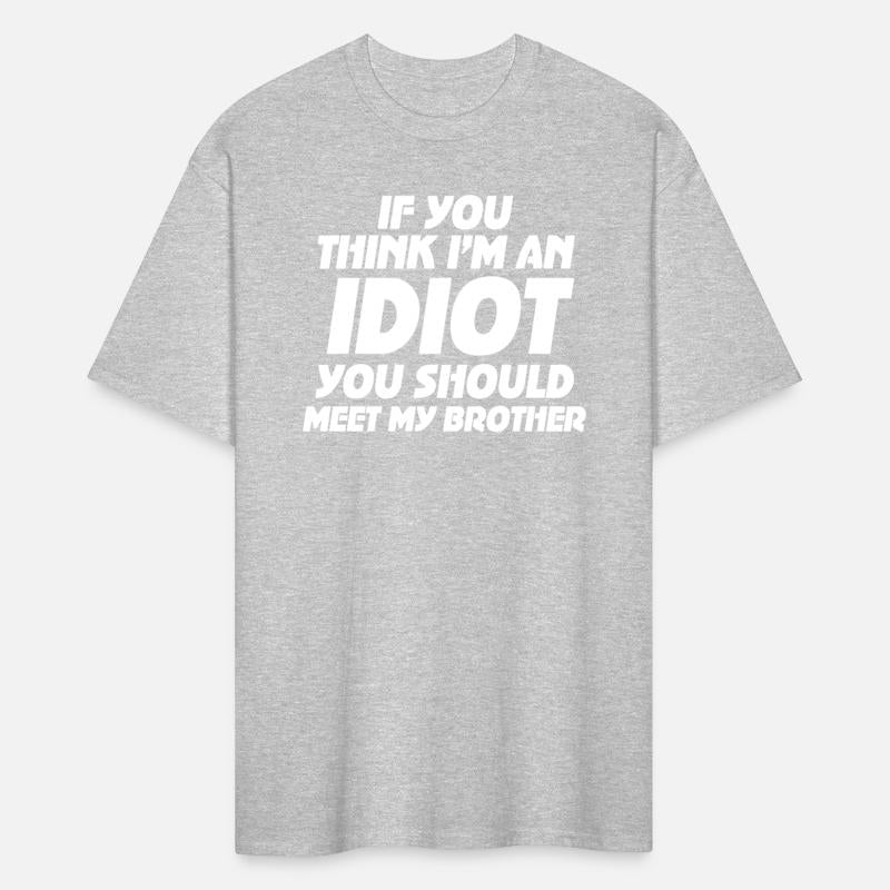If You Think I'm An Idiot You Should
