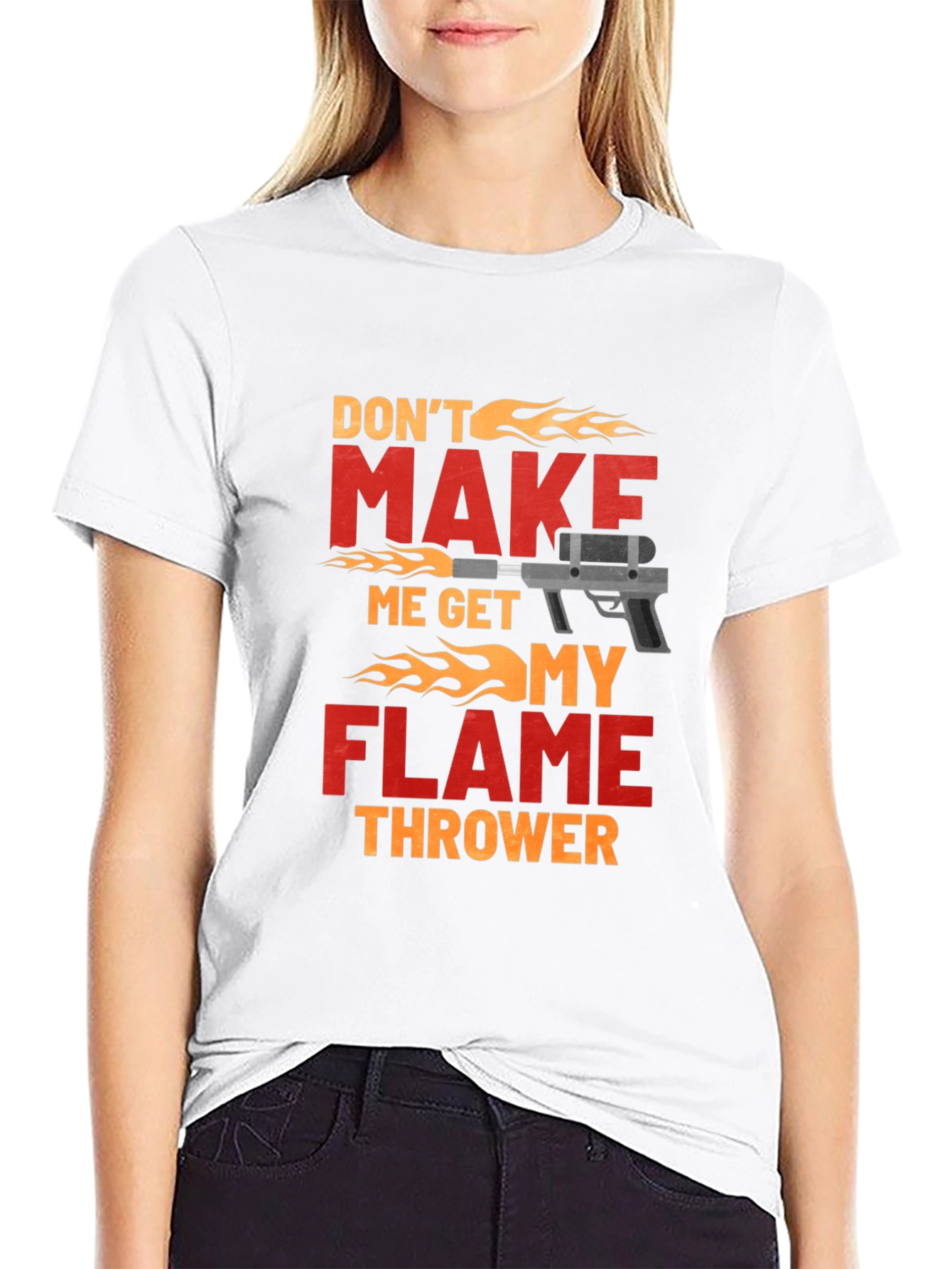 Dont Make Me Get My Flamethrower T-Shirt