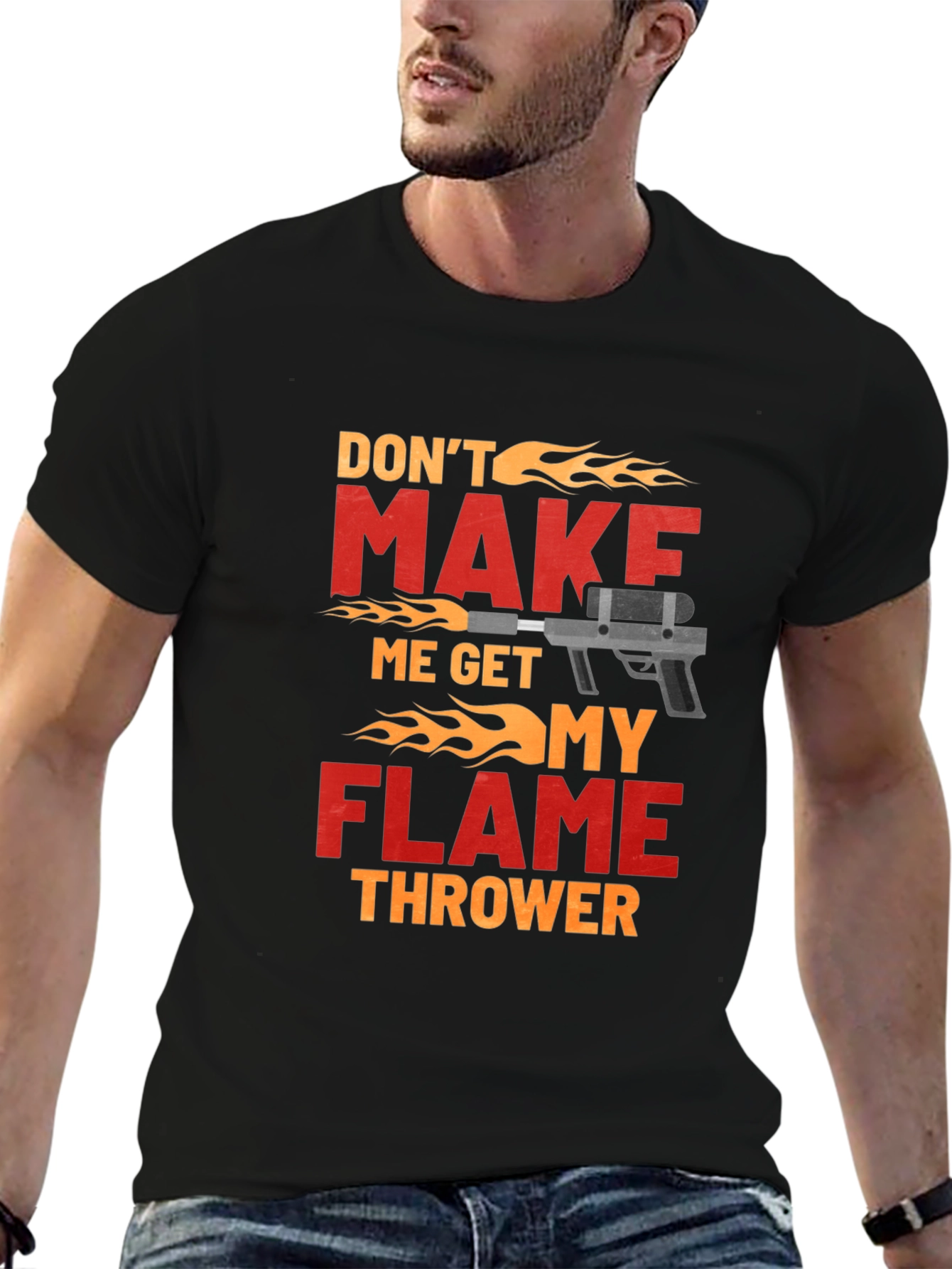 Dont Make Me Get My Flamethrower T-Shirt