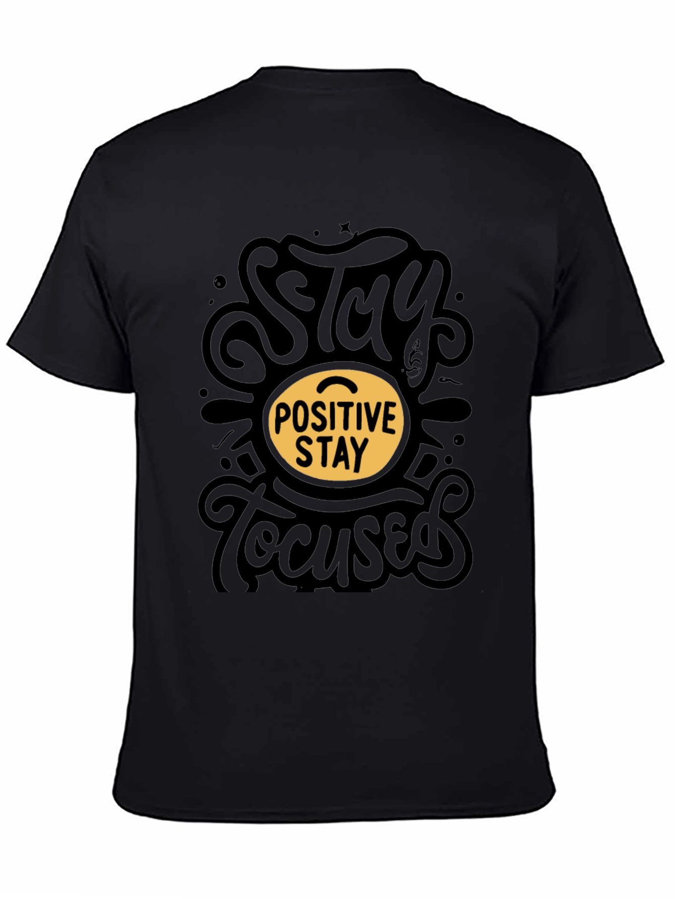 Stay Positive Stay Focused Black T-Shirt