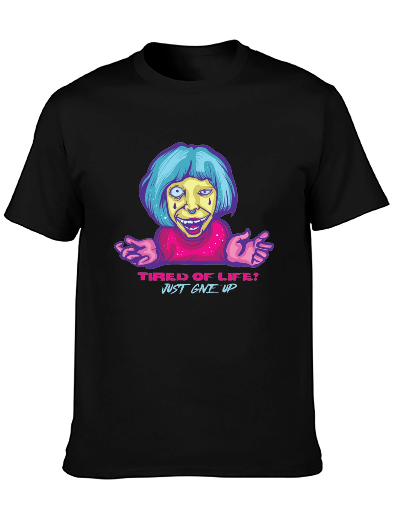 Tired of Life? Sarcastic Graphic T-Shirt