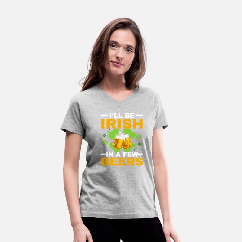 I'll Be Irish In A Few Beers Saint Patrick's Day