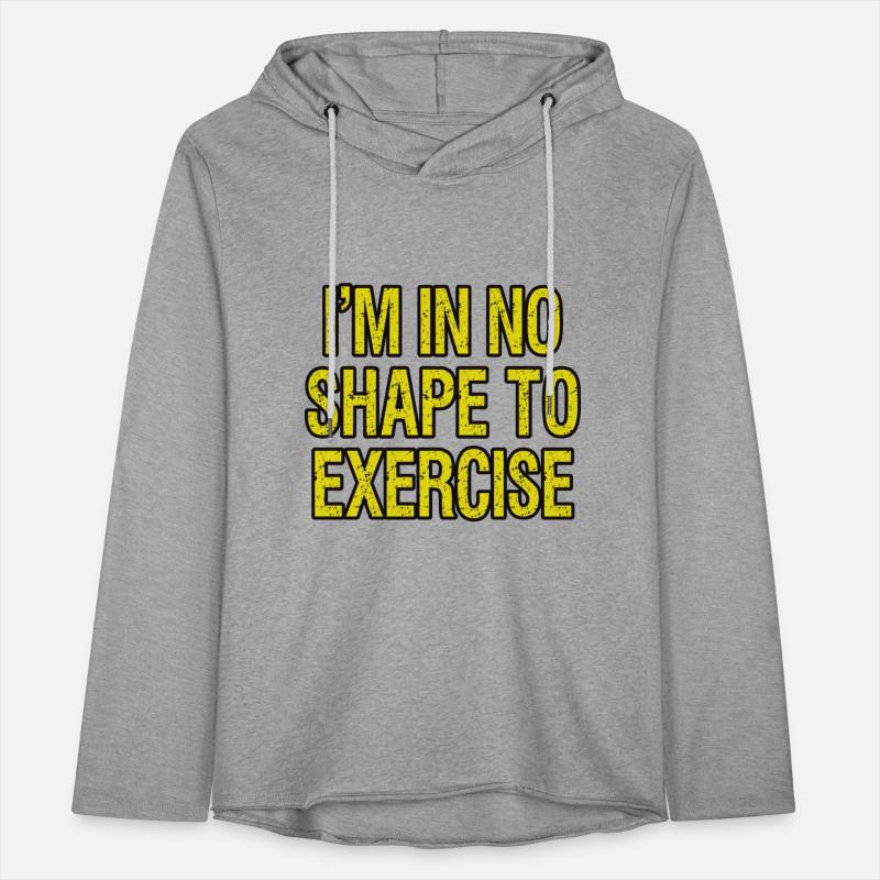 I’m in No Shape to Exercise - Funny Saying.