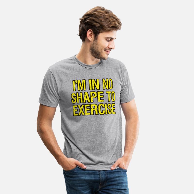 I’m in No Shape to Exercise - Funny Saying.