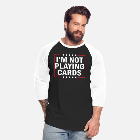 I'm Not Playing Cards