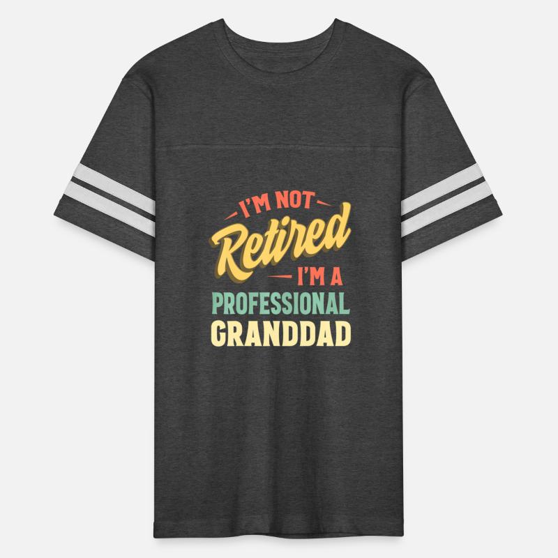 I'm Not Retired I'm A Professional Granddad