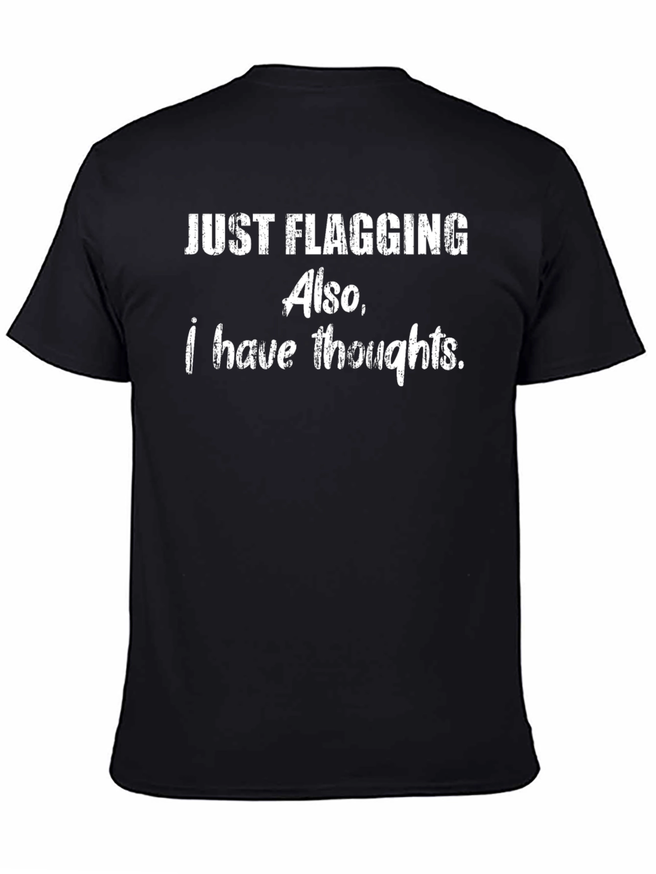 Funny Just Flagging Also I Have Thoughts Graphic T-Shirt