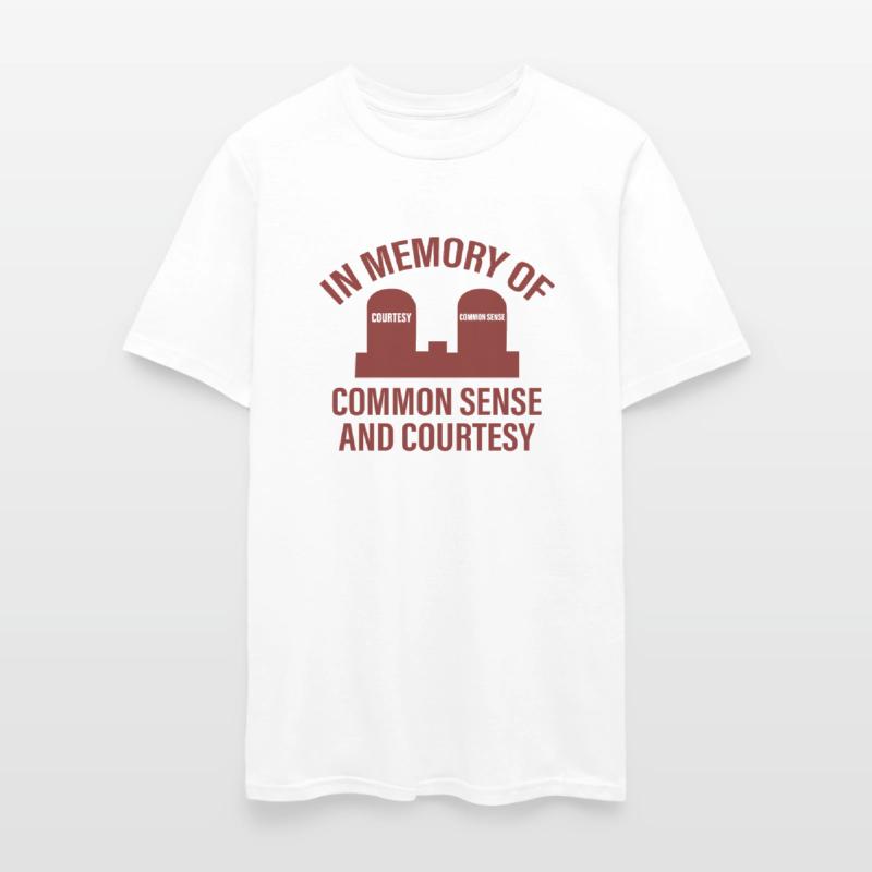 In Memory Of Common Sense And Courtesy