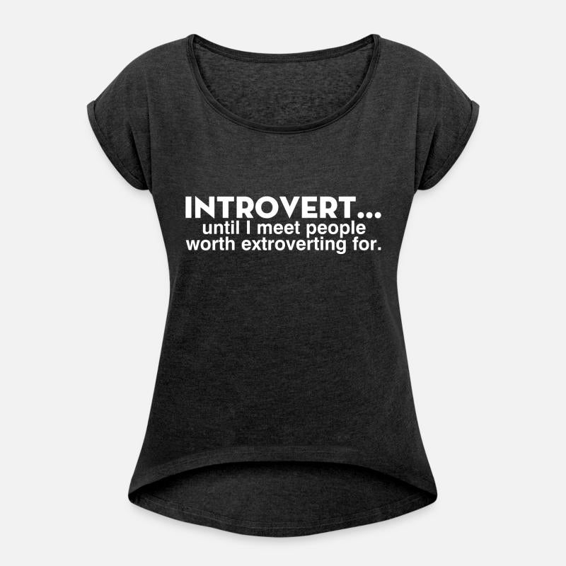 Introvert Until I Meet People Worth Extroverting
