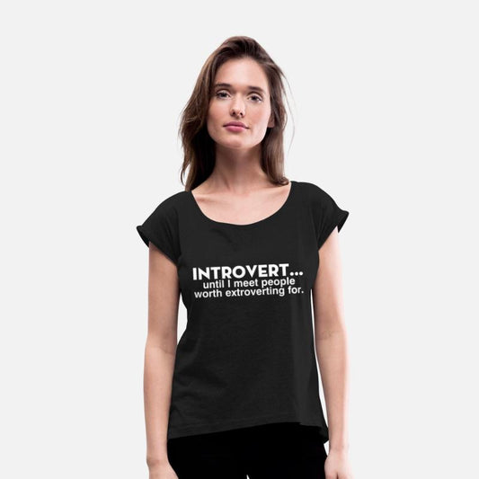 Introvert Until I Meet People Worth Extroverting