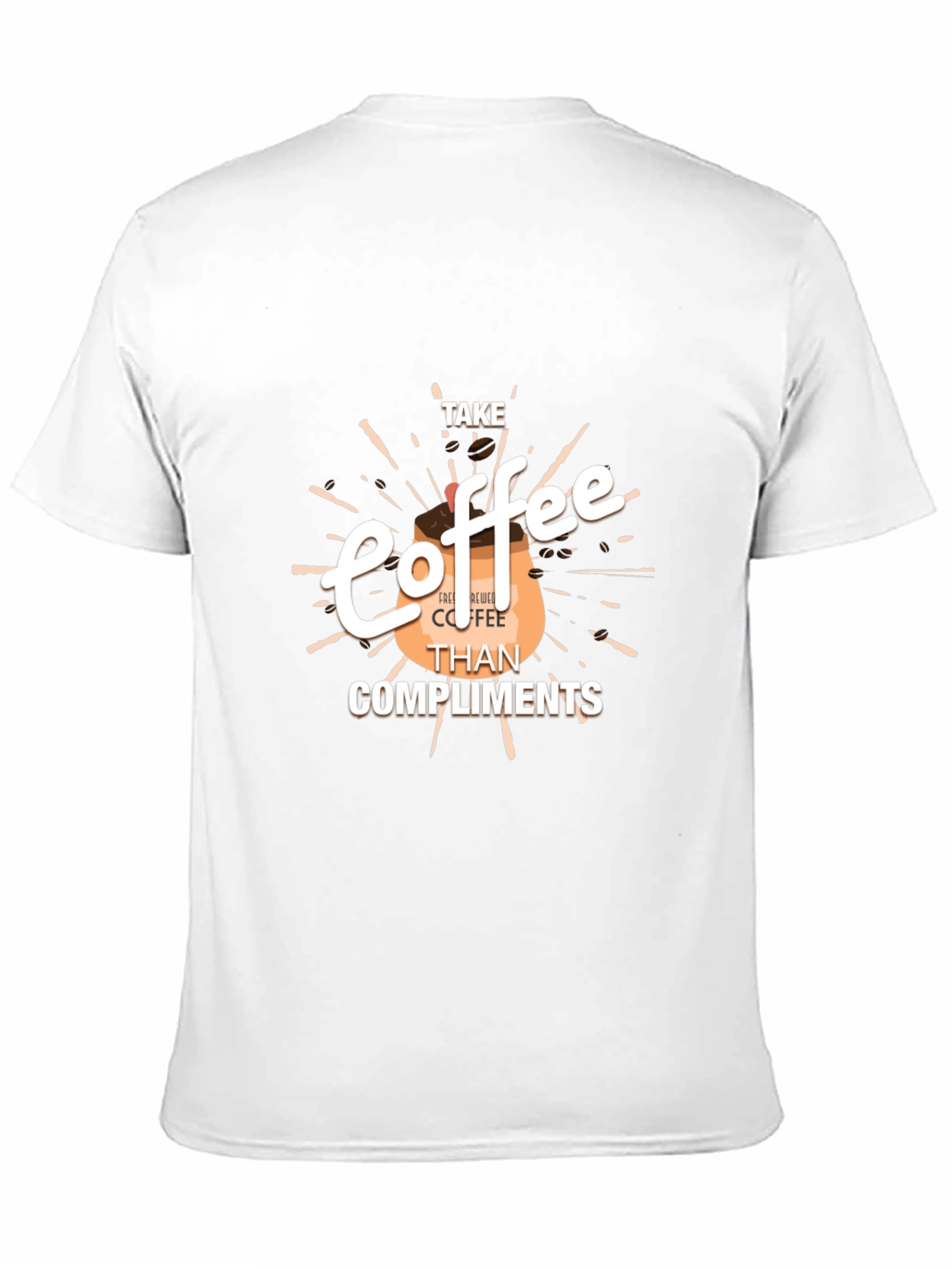 Coffee Lovers Tee: Take Coffee Than Compliments