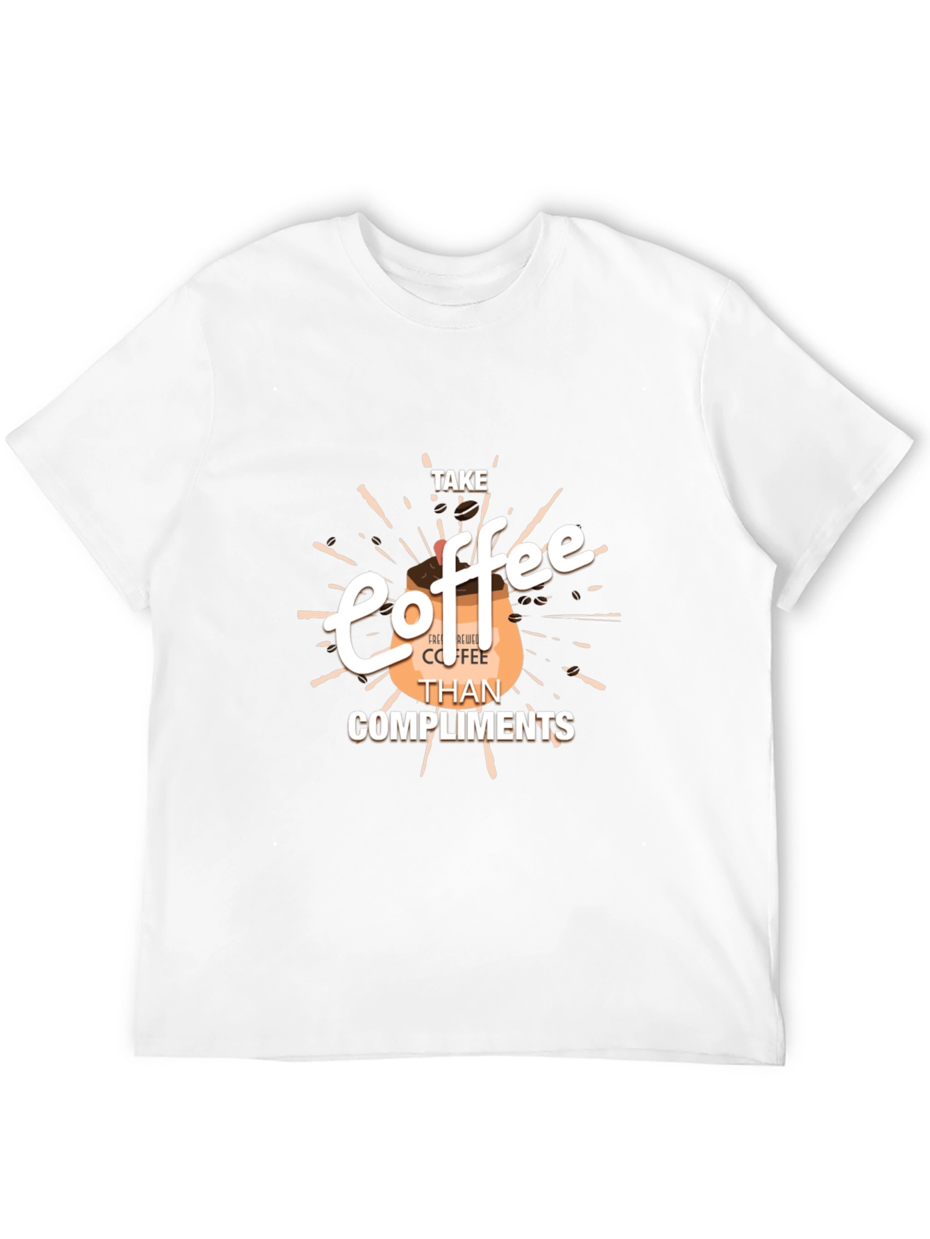 Coffee Lovers Tee: Take Coffee Than Compliments