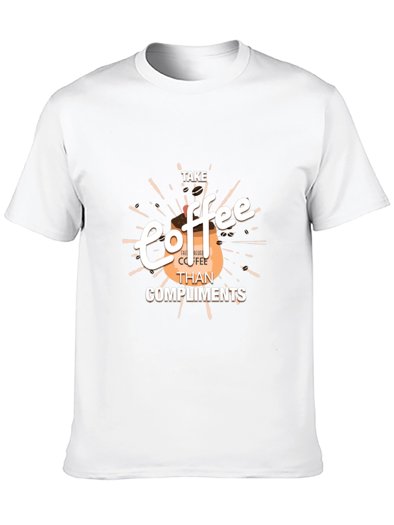 Coffee Lovers Tee: Take Coffee Than Compliments