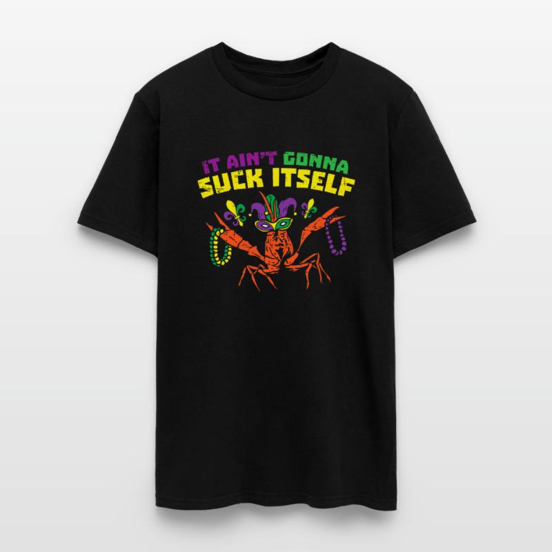 It Aint Gonna Suck Itself Crawfish Mardi Gras