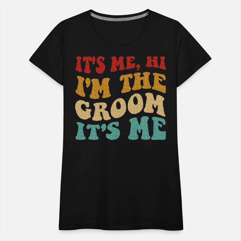 It's Me Hi Im The Groom It's Me Men Wedding Groom
