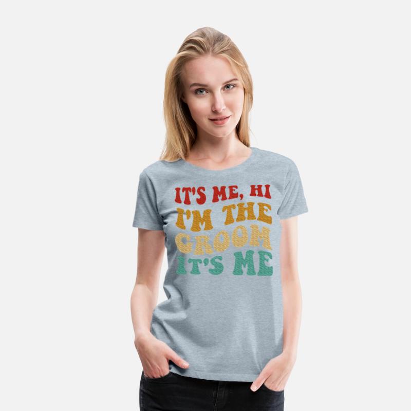 It's Me Hi Im The Groom It's Me Men Wedding Groom
