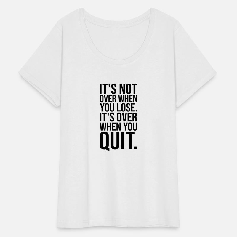 it's not over when you lose vs quit BLACK