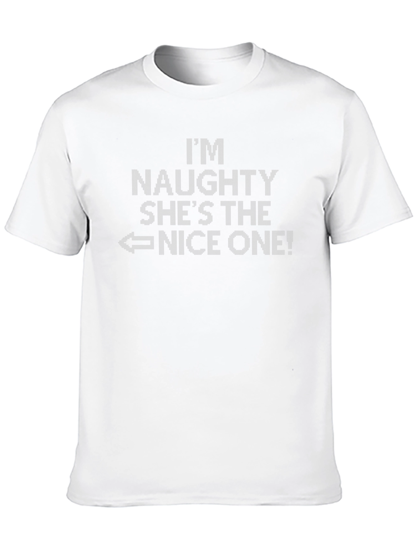 Im Naughty Shes Nice One! T-Shirt