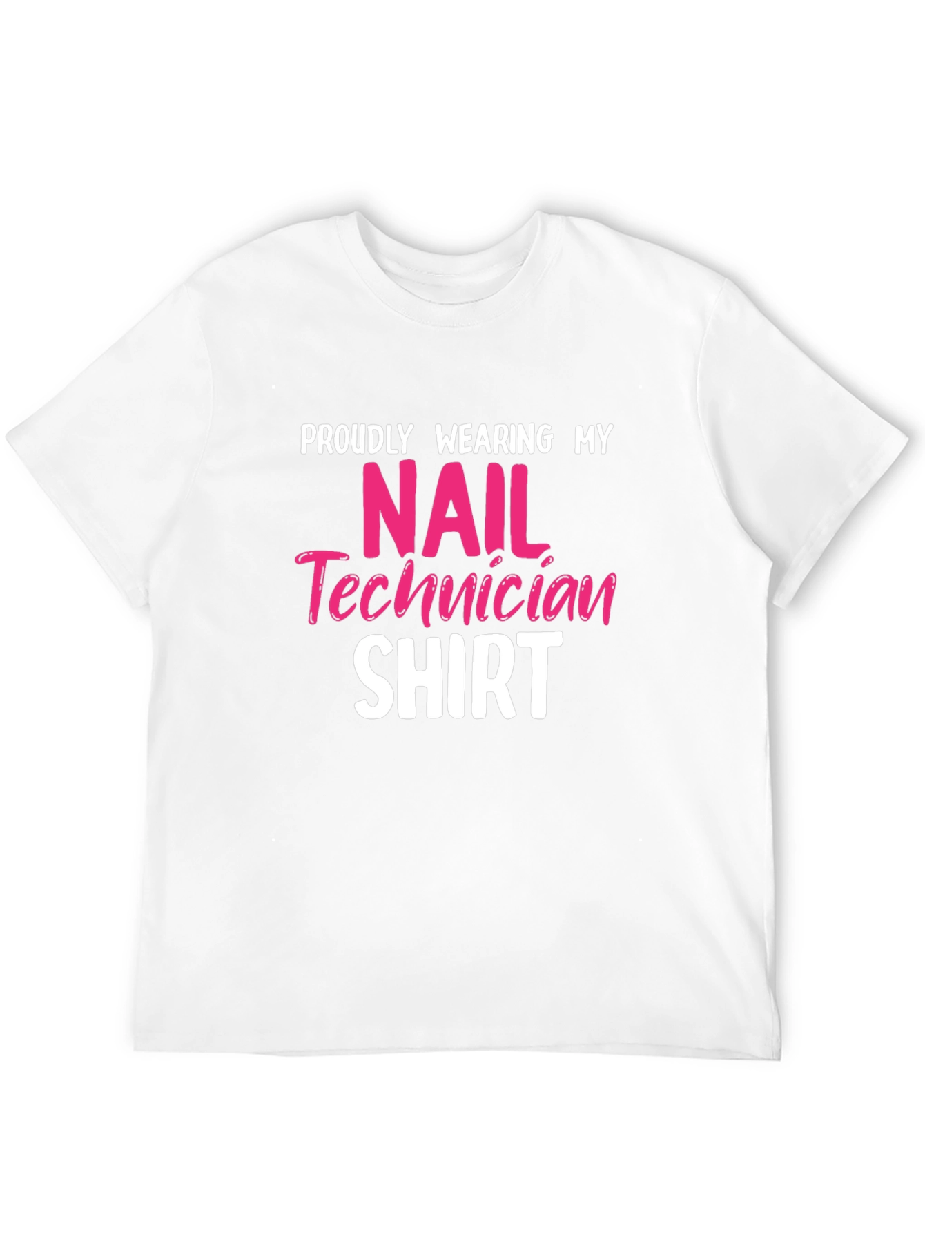 Nail Technician Shirt - Proudly Wearing My Shirt!