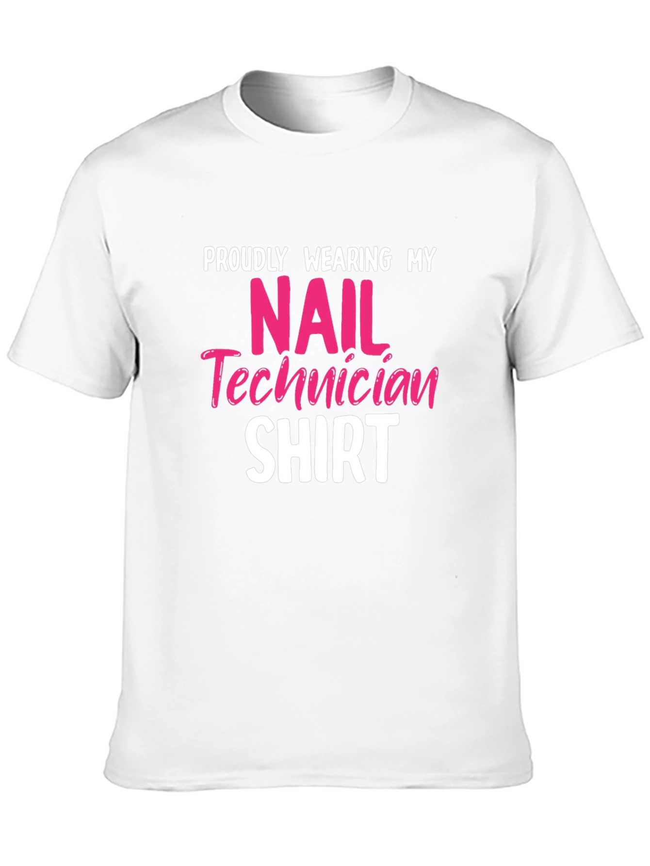 Nail Technician Shirt - Proudly Wearing My Shirt!