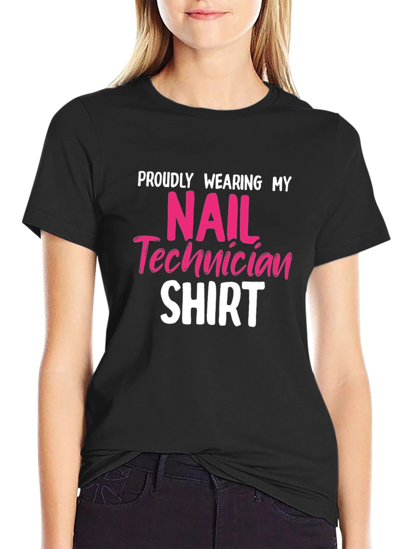 Nail Technician Shirt - Proudly Wearing My Shirt!