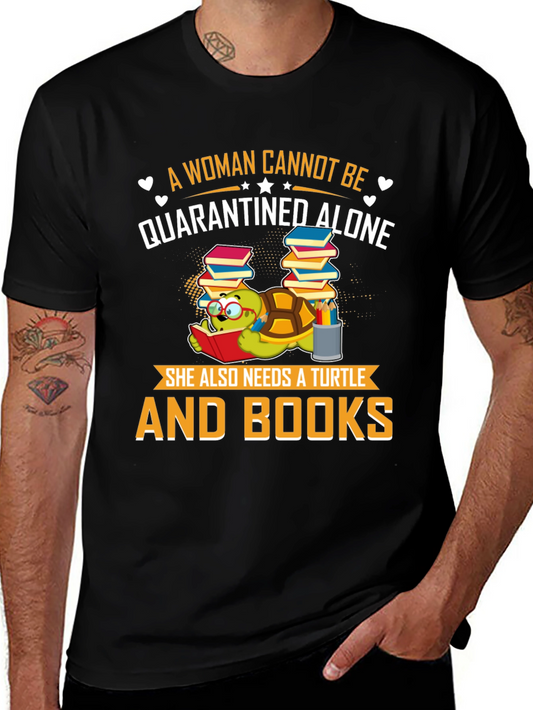 A Woman Cannot Be Quarantined Alone Turtle T-Shirt