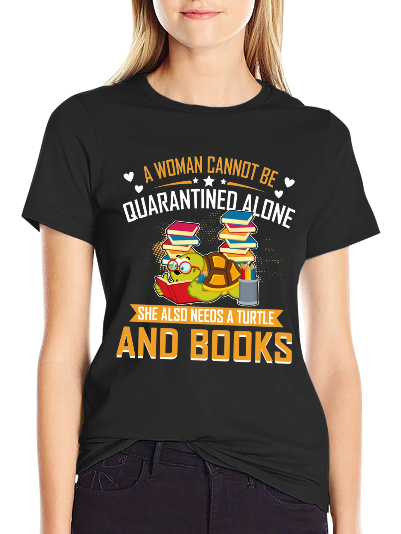 A Woman Cannot Be Quarantined Alone Turtle T-Shirt