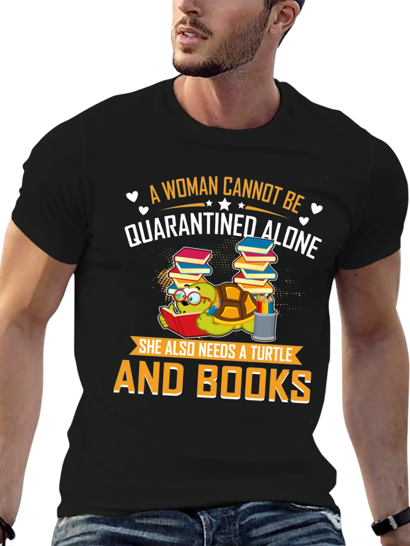 A Woman Cannot Be Quarantined Alone Turtle T-Shirt