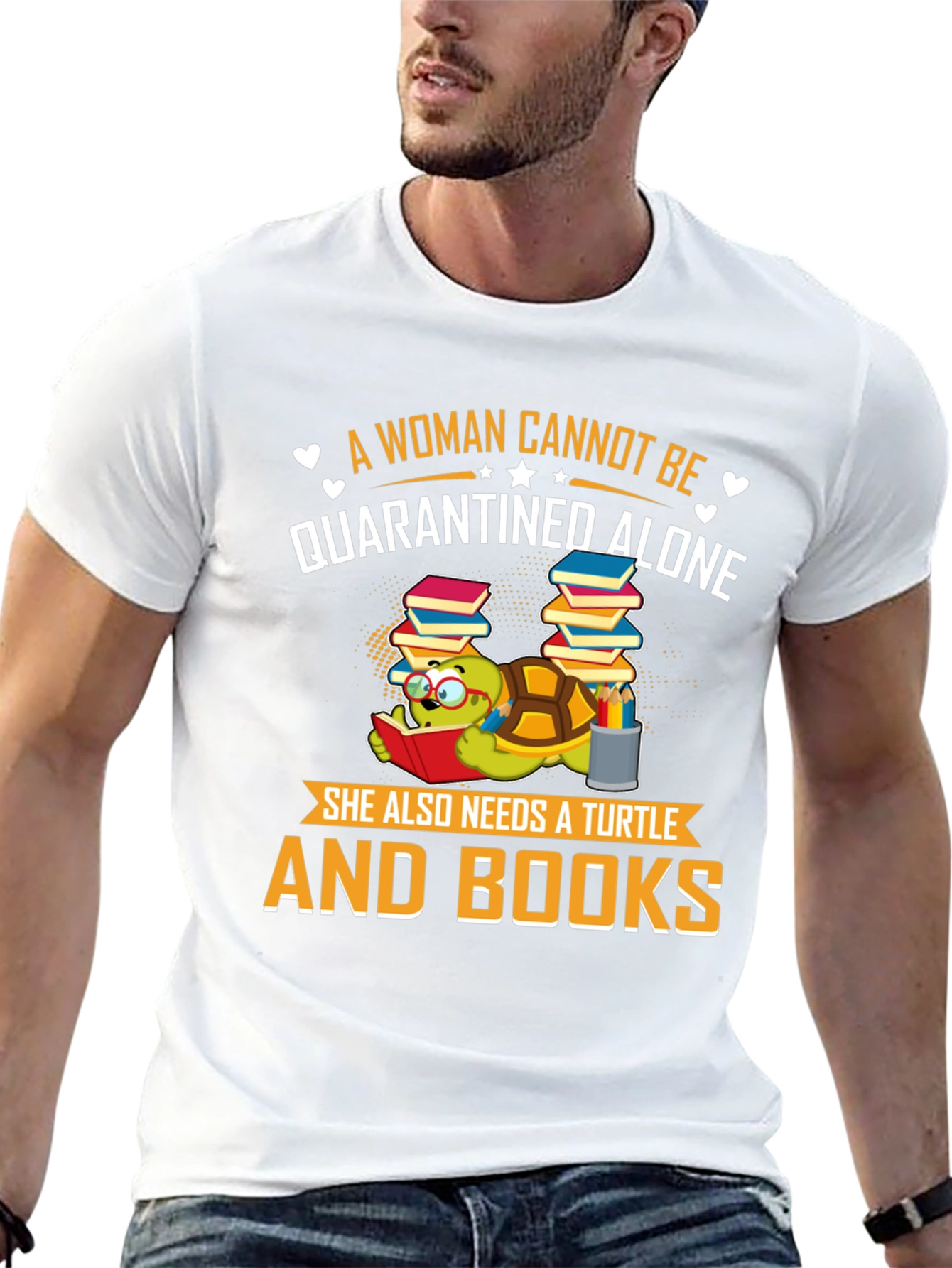 A Woman Cannot Be Quarantined Alone Turtle T-Shirt