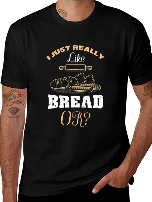 I Just Really Like Bread OK? T-Shirt