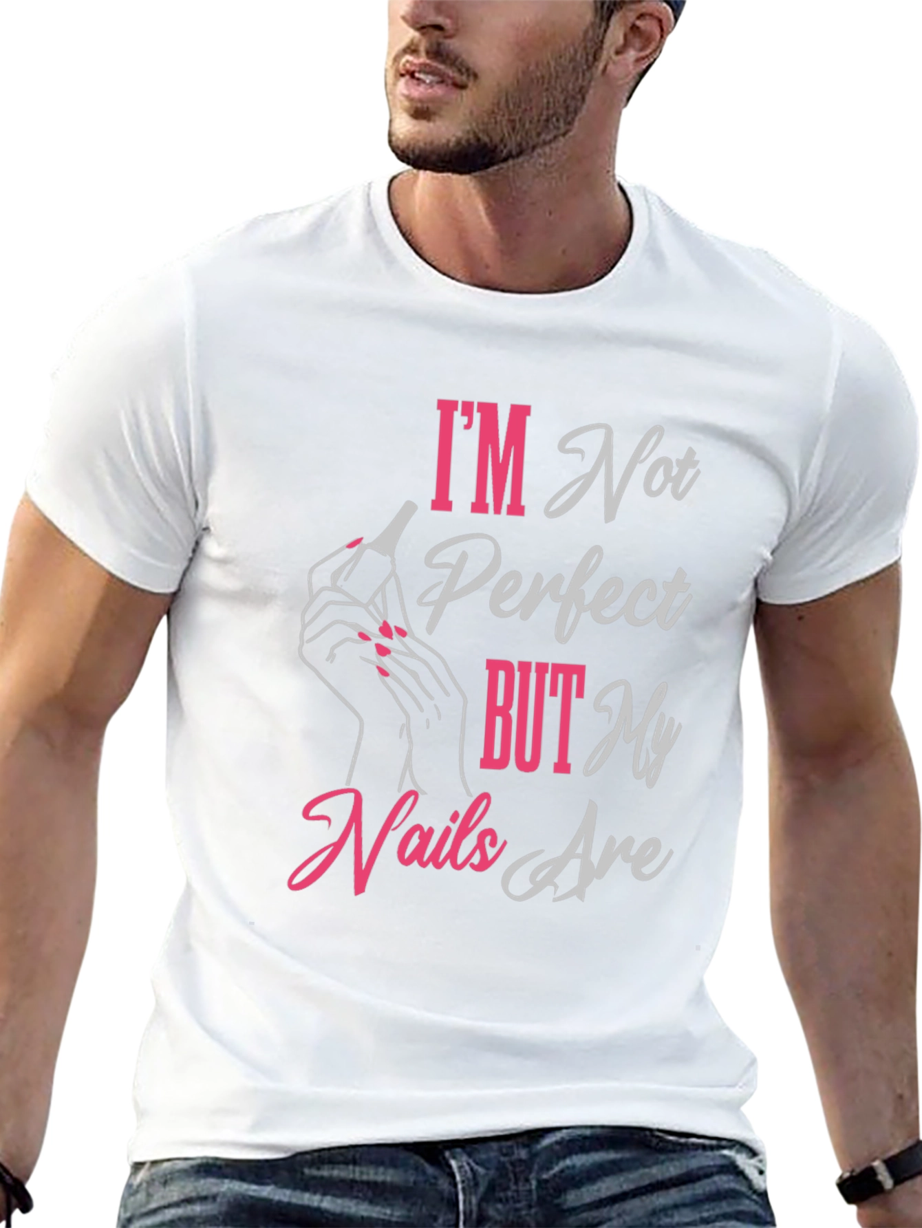 Im Not Perfect But My Nails Are T-Shirt