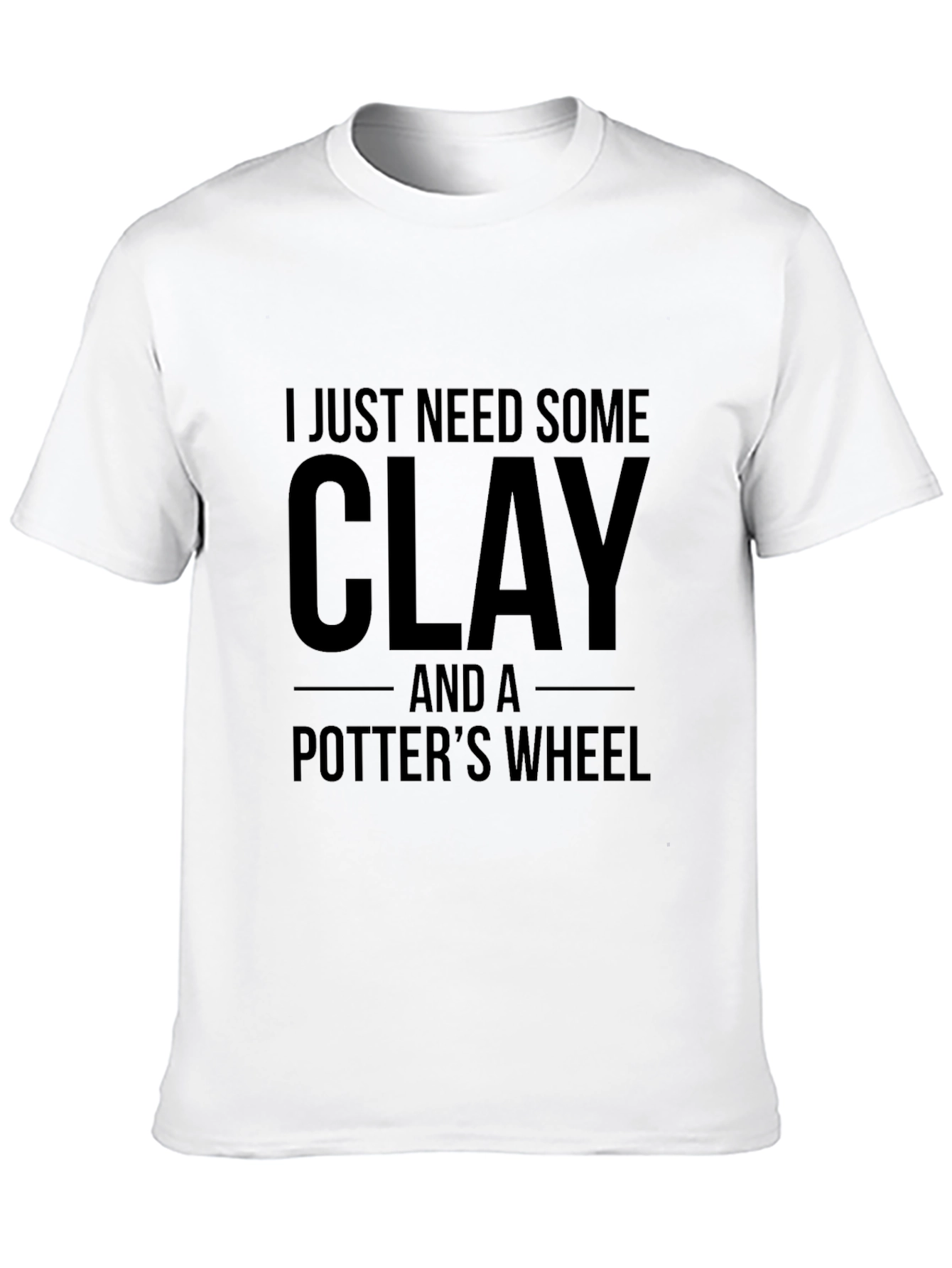 I Need Clay Potters Wheel Graphic T-Shirt