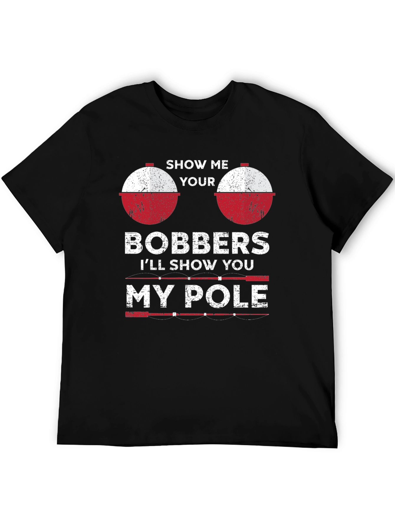 Show Me Your Bobbers Fishing T-Shirt