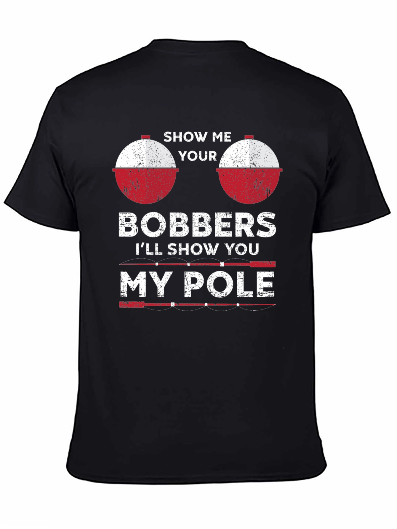 Show Me Your Bobbers Fishing T-Shirt