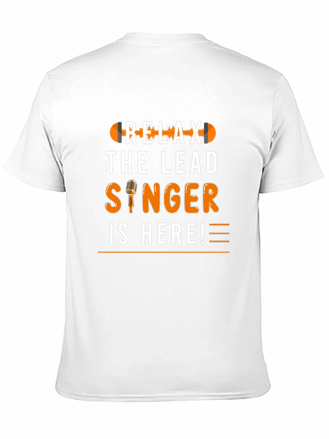 Relax The Lead Singer Is Here T-Shirt