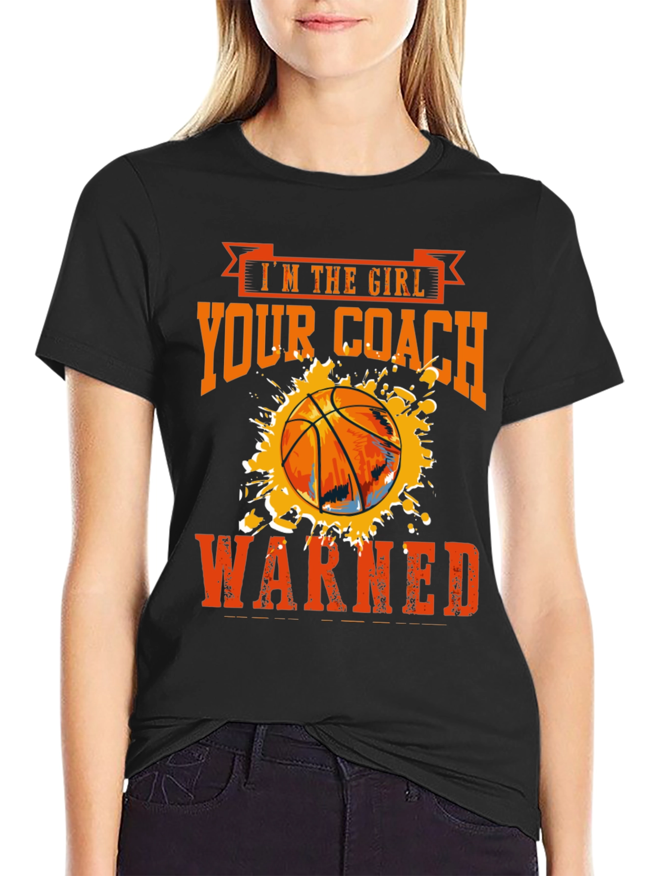 Im The Girl Your Coach Warned About Basketball T-Shirt
