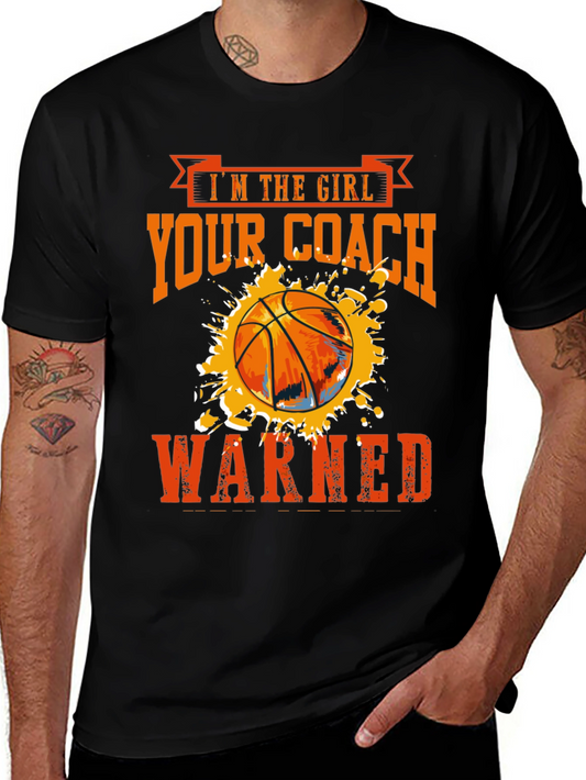 Im The Girl Your Coach Warned About Basketball T-Shirt
