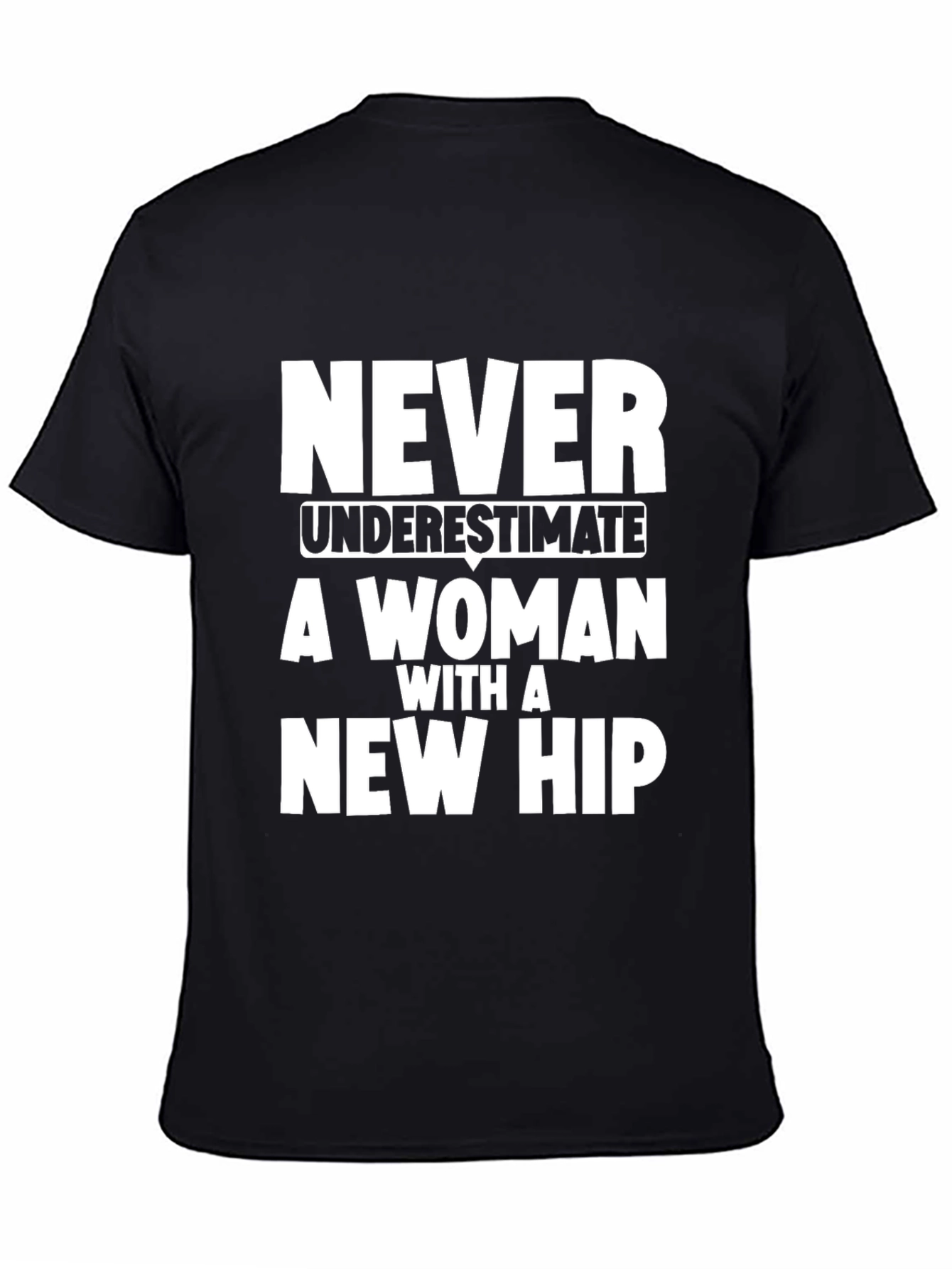 Never Underestimate Woman New Hip T-Shirt