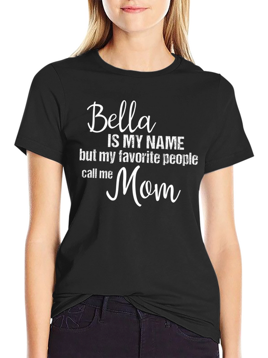 Bella Mom T-Shirt - Funny Mothers Day Gift