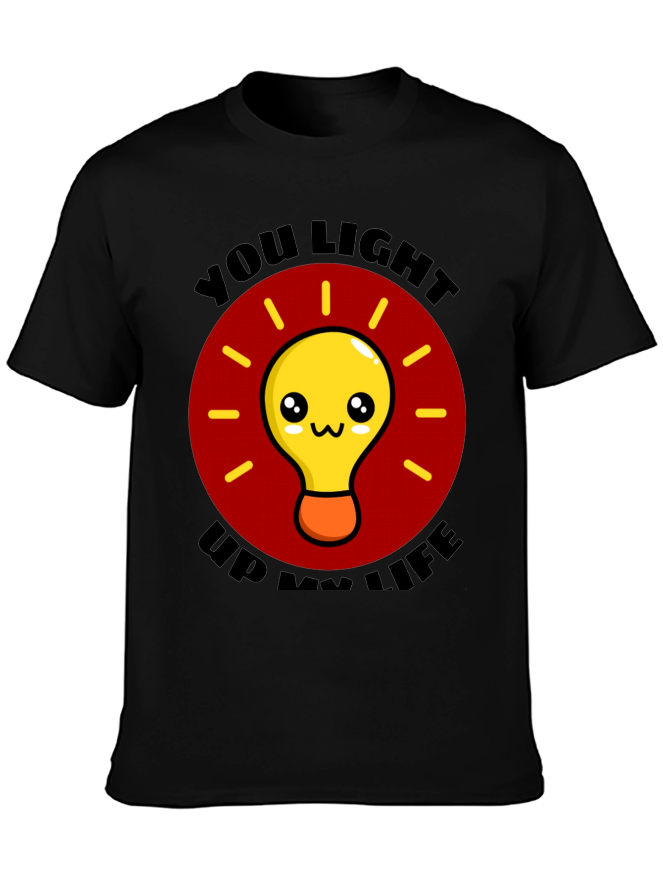 You Light Up My Life Graphic T-Shirt