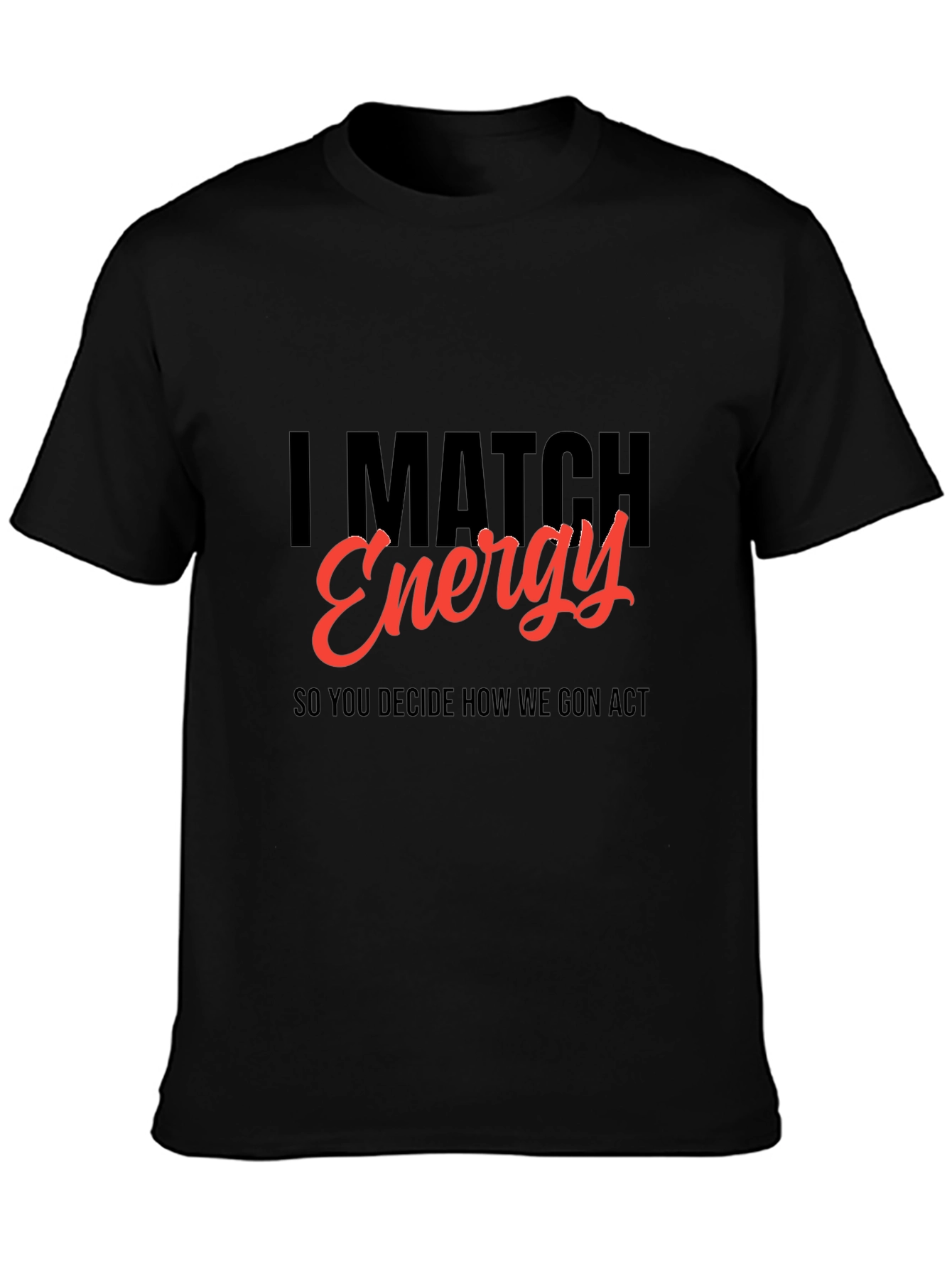 I Match Energy Graphic Tee