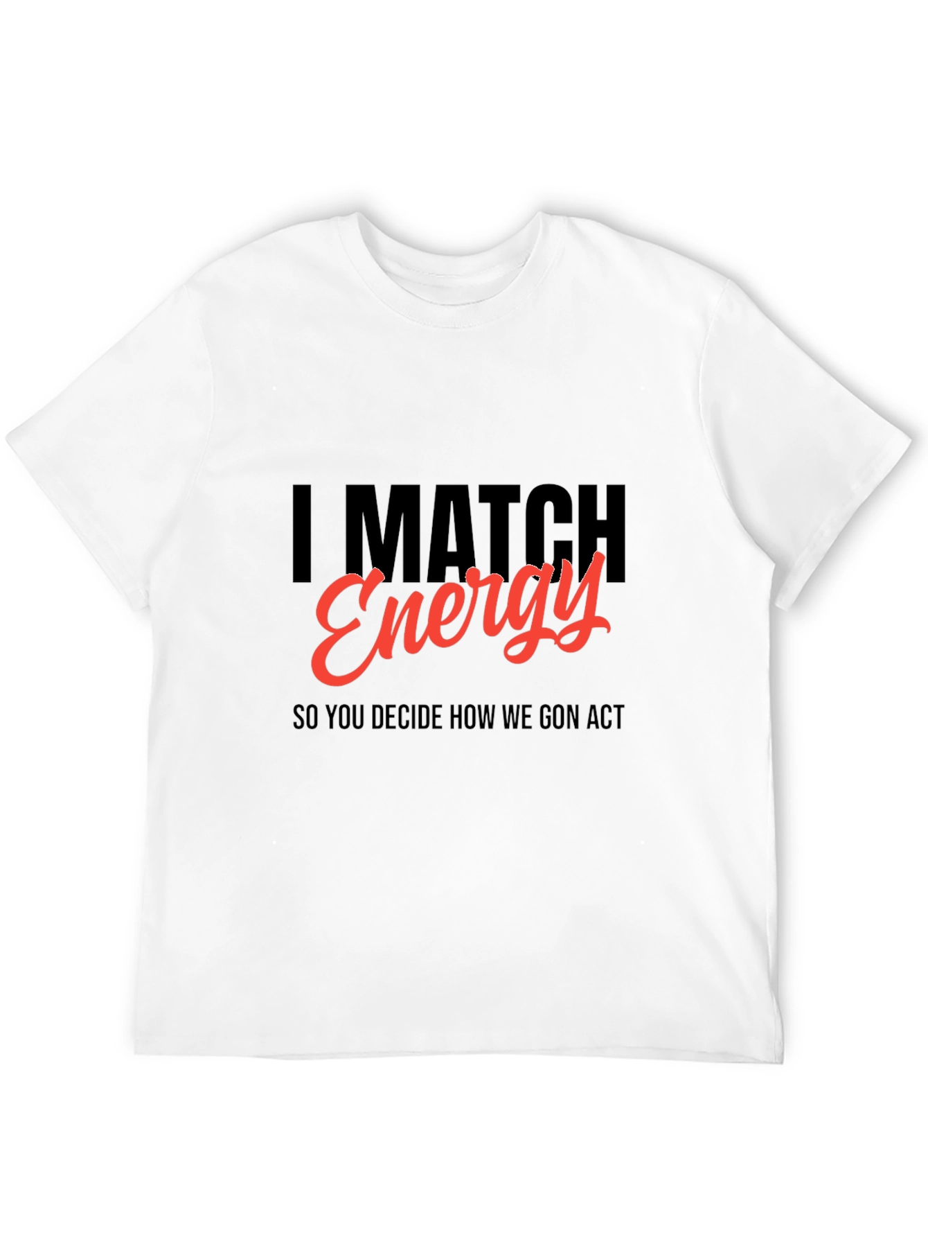 I Match Energy Graphic Tee