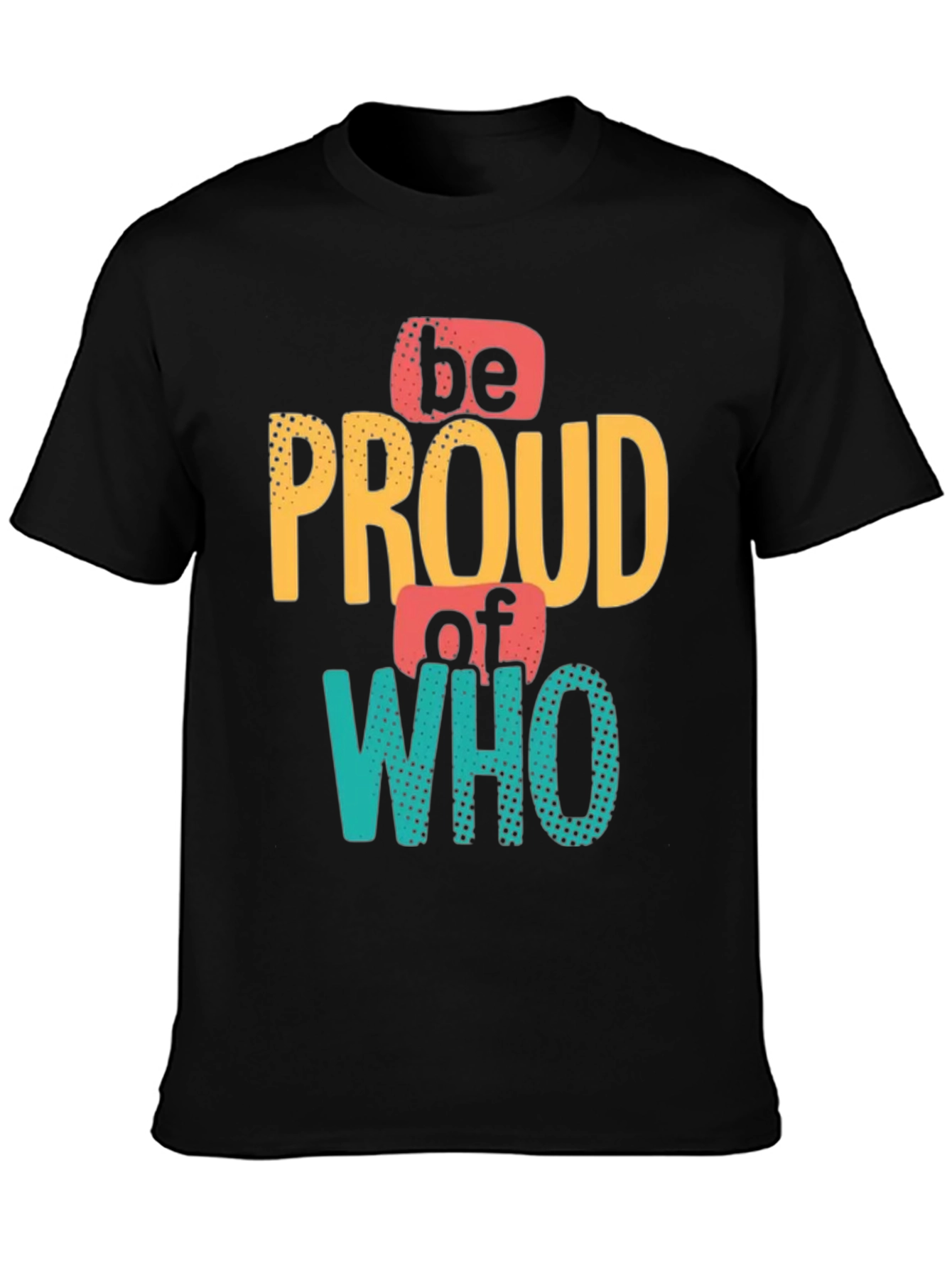 Be Proud Who You Are Mens Black Graphic Tee
