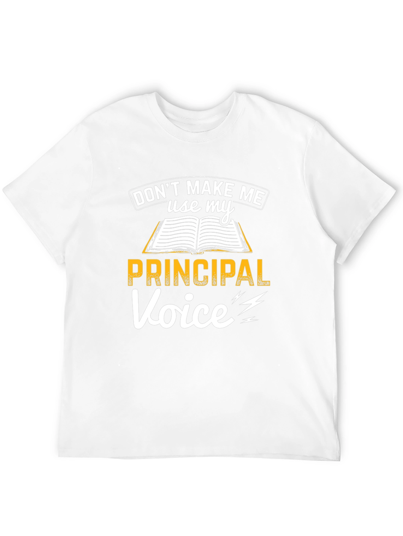 Principal Voice T-Shirt Funny School Teacher Tee