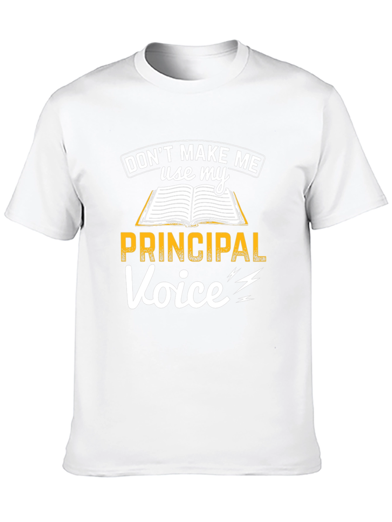 Principal Voice T-Shirt Funny School Teacher Tee