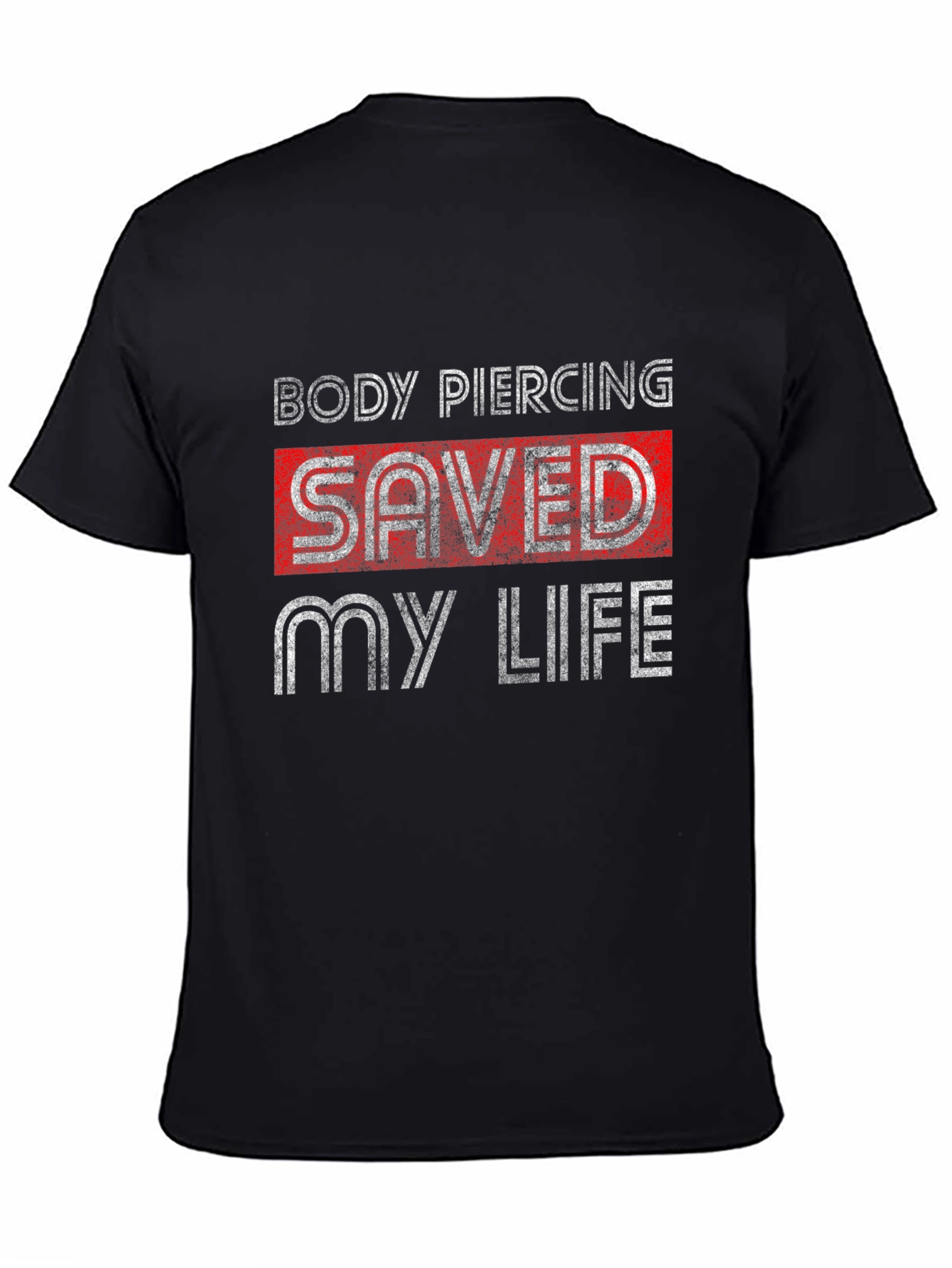 Body Piercing Saved My Life Graphic Tee