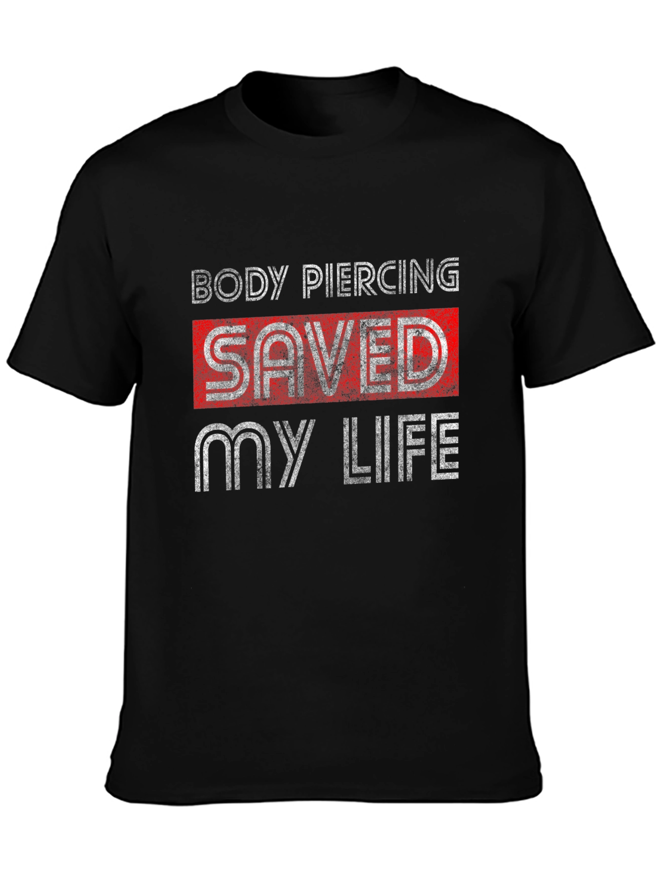 Body Piercing Saved My Life Graphic Tee